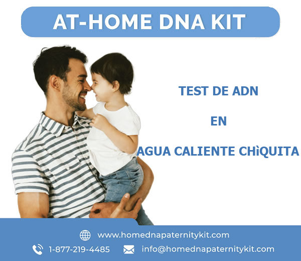 Test de ADN en Agua Caliente Chìquita